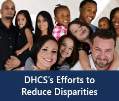 Los esfuerzos del DHCS para reducir las disparidades​​ 